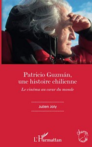 Couverture du livre Patricio Guzmán, une histoire chilienne - de Julien Joly