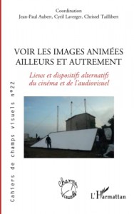 Couverture du livre Voir les images animés ailleurs et autrement par Collectif dir. Jean-Paul Aubert, Cyril Laverger et Christel Taillibert