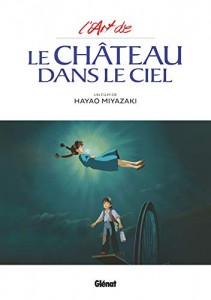 Couverture du livre L'Art de Le Château dans le ciel par Hayao Miyazaki