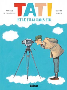 Couverture du livre Tati et le film sans fin par Arnaud Le Gouëfflec et Olivier Supiot