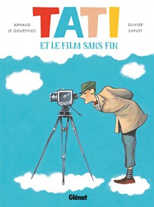 Couverture du livre Tati et le film sans fin - de Arnaud Le Gouëfflec et Olivier Supiot