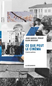 Couverture du livre Ce que peut le cinéma par Jean-Gabriel Périot et Alain Brossat