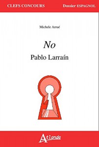 Couverture du livre No - Pablo Larraín - de Michèle Arrué