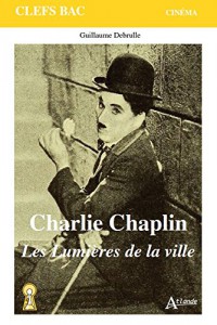 Couverture du livre Charlie Chaplin - Les Lumières de la ville par Guillaume Debrulle