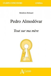 Couverture du livre Pedro Almodovar, Tout sur ma mère par Bénédicte Brémard