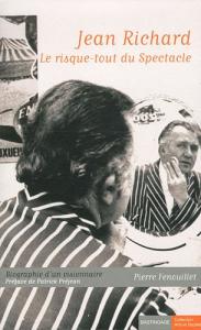 Cover of the book Jean Richard, le risque-tout du spectacle - by Pierre Fenouillet