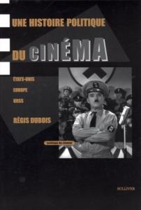 Couverture du livre Une histoire politique du cinéma par Régis Dubois