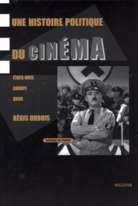 Couverture du livre Une histoire politique du cinéma - de Régis Dubois