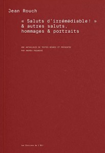 Cover of the book Saluts d’irrémédiable ! & autres saluts, hommages & portraits - by Jean Rouch