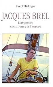 Couverture du livre Jacques Brel, l'aventure commence à l'aurore - de Fred Hidalgo
