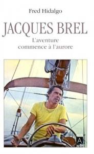 Couverture du livre Jacques Brel, l'aventure commence à l'aurore par Fred Hidalgo