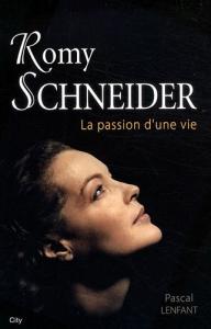 Couverture du livre Romy Schneider, la passion d'une vie - de Pascal Lenfant