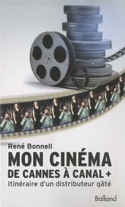 Couverture du livre Mon cinéma, de cannes à Canal + - de René Bonnell