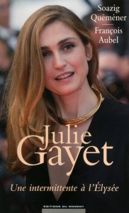 Couverture du livre Julie Gayet - de Soazig Quéméner et François Aubel