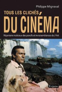 Couverture du livre Tous les clichés du cinéma par Philippe Mignaval