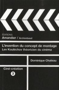 Couverture du livre L'Invention du concept de montage - de Dominique Chateau