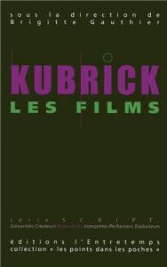 Couverture du livre Kubrick, 1. les films par Collectif dir. Brigitte Gauthier