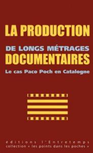 Couverture du livre La Production de longs métrages documentaires - Collectif