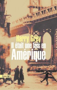 Couverture du livre Il était une fois en Amérique par Harry Grey