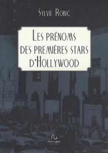 Couverture du livre Les Prénoms des premières stars d'Hollywood - de Sylvie Robic