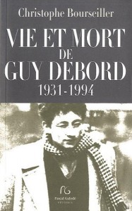 Couverture du livre Vie et mort de Guy Debord par Christophe Bourseiller