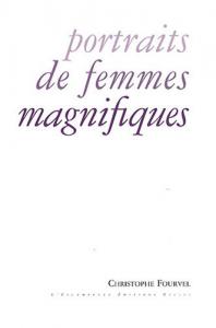 Cover of the book Portraits de femmes magnifiques - by Christophe Fourvel