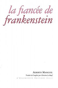 Couverture du livre La Fiancée de Frankenstein par Alberto Manguel