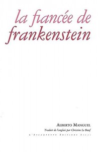 Cover of the book La Fiancée de Frankenstein - by Alberto Manguel