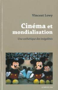Couverture du livre Cinéma et mondialisation - de Vincent Lowy