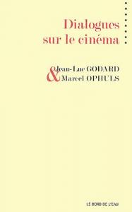 Couverture du livre Dialogues sur le cinéma par Jean-Luc Godard et Marcel Ophüls