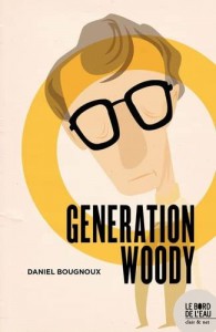 Couverture du livre Génération Woody - de Daniel Bougnoux