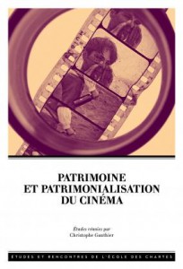 Couverture du livre Patrimoine et patrimonialisation du cinéma - Sous la direction de Christophe Gauthier