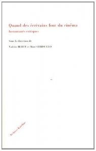 Couverture du livre Quand les écrivains font du cinéma - Sous la direction de Valérie Berty et Marc Cerisuelo