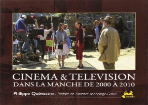 Couverture du livre Cinéma et télévision dans la Manche de 2000 à 2010 - de Philippe&nbsp;Quévastre