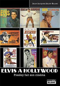 Couverture du livre Elvis à Hollywood par Jean-Jacques Jelot-Blanc