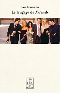 Couverture du livre Le Langage de Friends - de Anna Gruszewska
