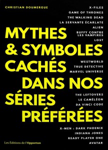Couverture du livre Mythes & symboles cachés dans nos séries préférées - de Christian Doumergue