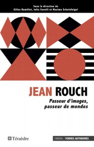 Couverture du livre Jean Rouch - Sous la direction de Gilles Remillet, Julie Savelli et Maxime Scheinfeigel