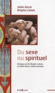 Couverture du livre Du sexe au spirituel par Brigitte Lahaie et Selim Aïssel