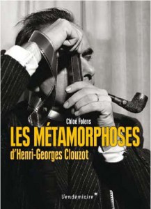 Couverture du livre Les Métamorphoses d'Henri-Georges Clouzot - de Chloé Folens
