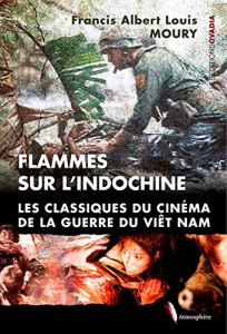 Couverture du livre Flammes sur l'Indochine - de Francis Albert Louis Moury