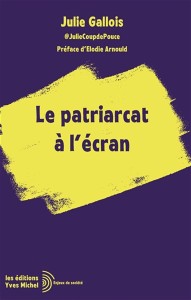 Couverture du livre Le Patriarcat à l'écran - de Julie&nbsp;Gallois