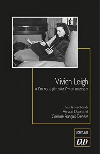 Couverture du livre Vivien Leigh - Sous la direction de Arnaud Duprat et Corinne François-Denève