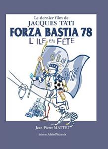 Couverture du livre Forza Bastia 78, l'île en fête par Jean-Pierre Matteï