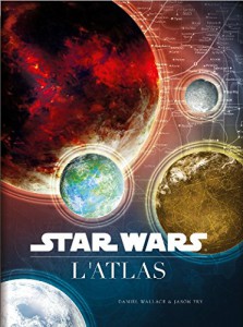 Couverture du livre L'Atlas Star Wars par Daniel Wallace et Jason Fry