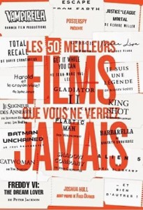 Couverture du livre Les 50 meilleurs films que vous ne verrez jamais par Joshua Hull