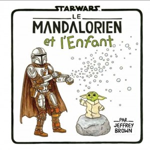 Cover of the book Le Mandalorien et l'Enfant - by Jeffrey Brown