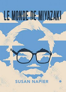Couverture du livre Le monde de Miyazaki par Susan Napier