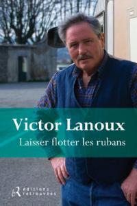 Couverture du livre Laisser flotter les rubans par Victor Lanoux