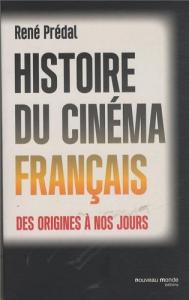 Couverture du livre Histoire du cinéma français des origines à nos jours par René Prédal